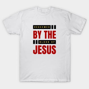 Redeemed By The Blood Of Jesus | Christian Typography T-Shirt